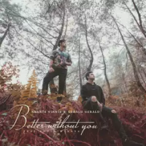 Ananta Vinnie X Gerald Gerald - Better Without You